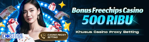DASH88 X CASINO PROXY BETTING FREECHIP 500 RIBU