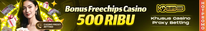 KDSLOTS X CASINO PROXY BETTING FREECHIP 500 RIBU