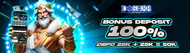 DASH88 X BONUS DEPOSIT 100% BAGI DEPAN TANPA SYARAT..!!!