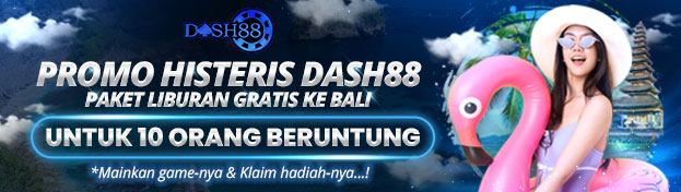 DASH88 X PROMO HISTERIS LIBURAN GRATIS BARENG DASH88