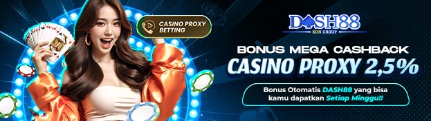 DASH88 X BONUS CASHBACK CASINO PROXY BETTING 2,5%