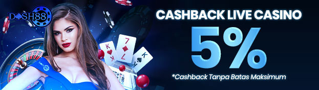 DASH88 X BONUS CASHBACK LIVECASINO 5%