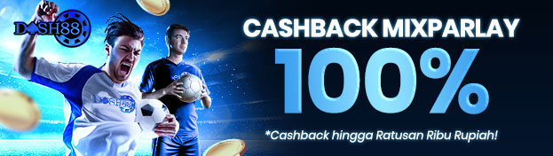 DASH88 X CASHBACK 100% MIX PARLAY GAME SEPAK BOLA DASH88