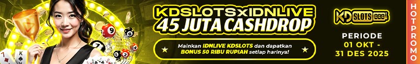 KDSLOTS X IDNLIVE REWARD 45 JUTA CASHDROP