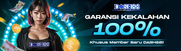 DASH88 X BONUS GARANSI KEKALAHAN 100%
