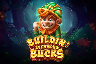 Buildin' Even More Bucks