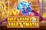 Piggy Bankroll: Vault Smash